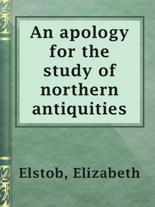 Title details for An apology for the study of northern antiquities by Elizabeth Elstob - Available